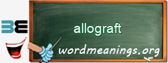 WordMeaning blackboard for allograft